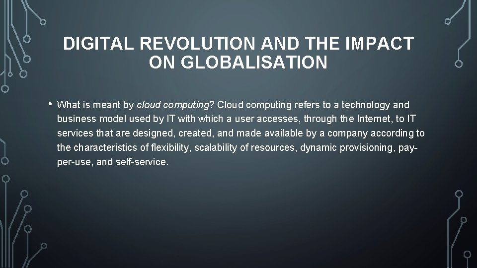 DIGITAL REVOLUTION AND THE IMPACT ON GLOBALISATION • What is meant by cloud computing?