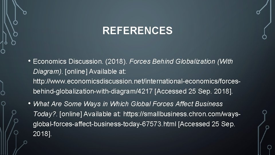 REFERENCES • Economics Discussion. (2018). Forces Behind Globalization (With Diagram). [online] Available at: http: