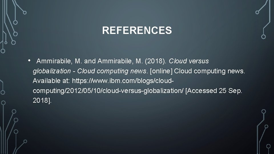 REFERENCES • Ammirabile, M. and Ammirabile, M. (2018). Cloud versus globalization - Cloud computing