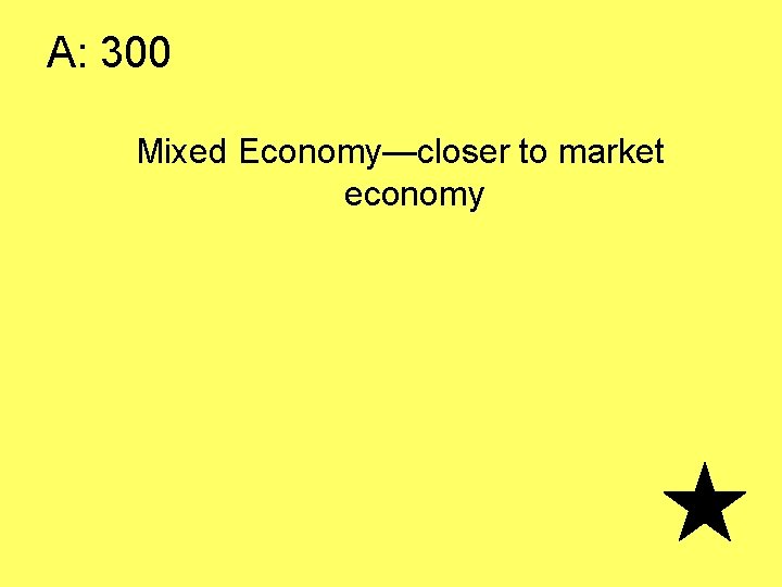 A: 300 Mixed Economy—closer to market economy 