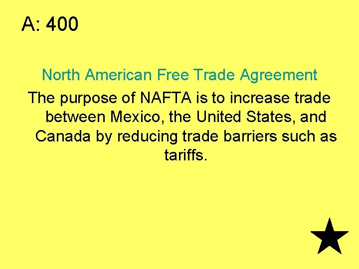 A: 400 North American Free Trade Agreement The purpose of NAFTA is to increase