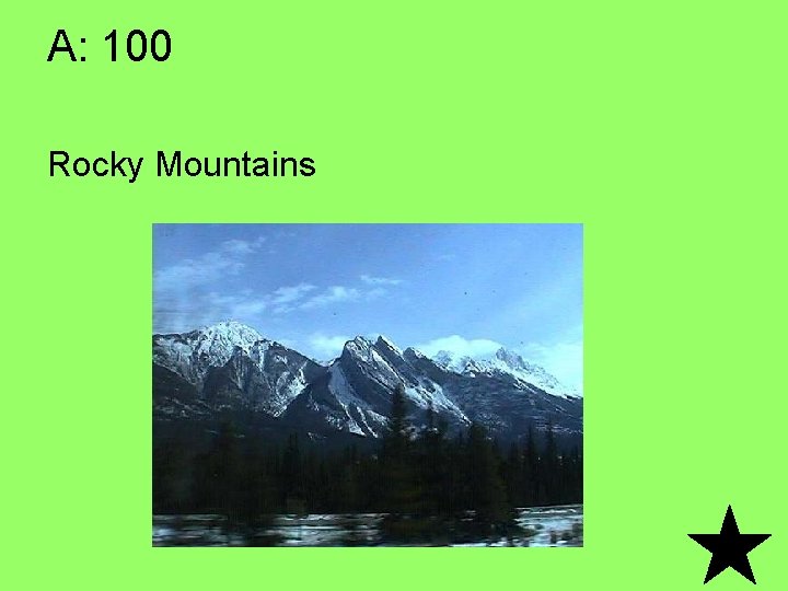 A: 100 Rocky Mountains 