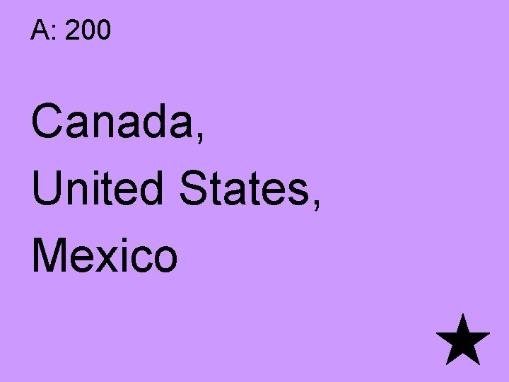 A: 200 Canada, United States, Mexico 