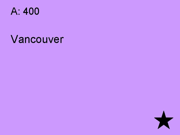 A: 400 Vancouver 