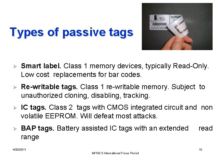 Types of passive tags Ø Smart label. Class 1 memory devices, typically Read-Only. Low