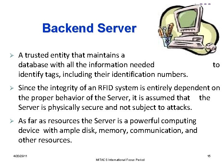 Backend Server Ø A trusted entity that maintains a database with all the information