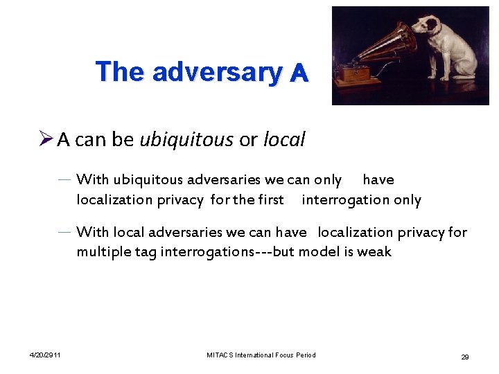The adversary A Ø A can be ubiquitous or local ― With ubiquitous adversaries