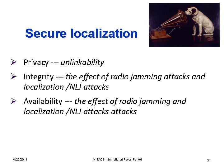 Secure localization Ø Privacy --- unlinkability Ø Integrity --- the effect of radio jamming