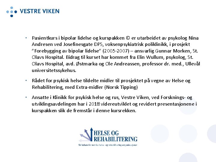  • Pasientkurs i bipolar lidelse og kurspakken © er utarbeidet av psykolog Nina