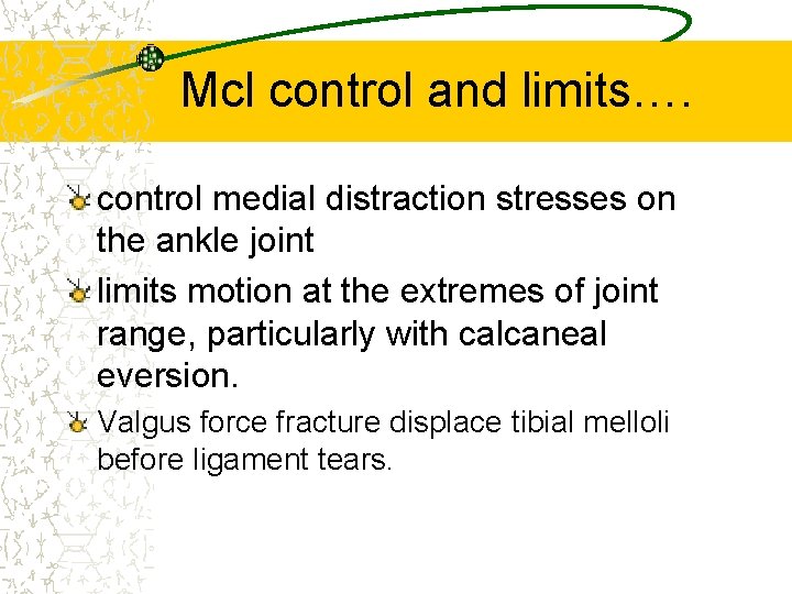 Mcl control and limits…. control medial distraction stresses on the ankle joint limits motion