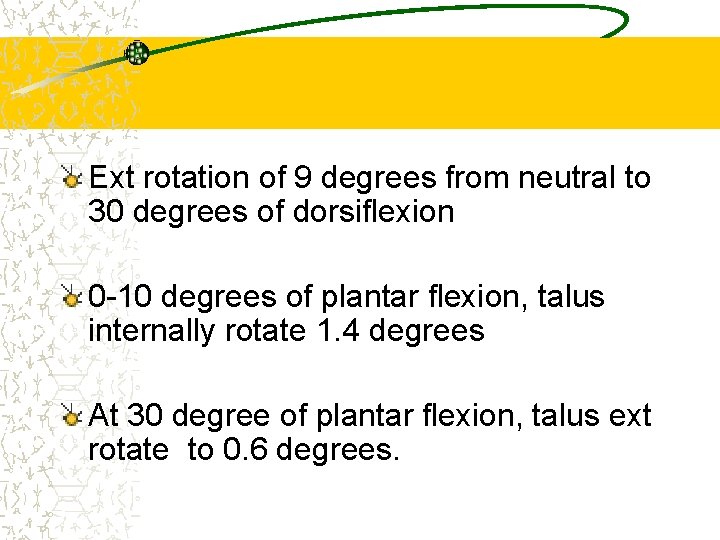 Ext rotation of 9 degrees from neutral to 30 degrees of dorsiflexion 0 -10