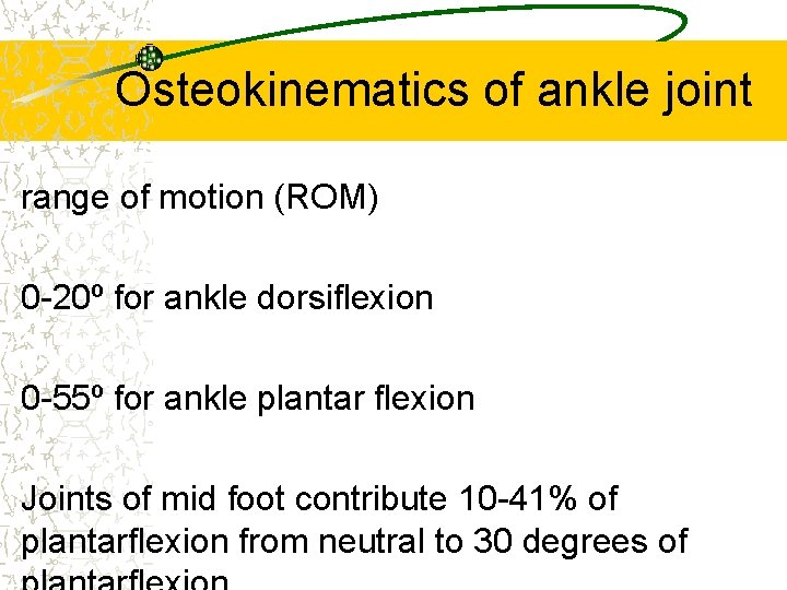 Osteokinematics of ankle joint range of motion (ROM) 0 -20º for ankle dorsiflexion 0