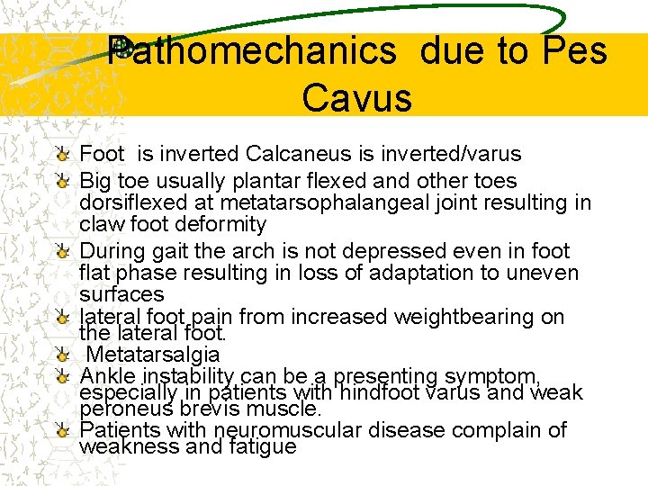 Pathomechanics due to Pes Cavus Foot is inverted Calcaneus is inverted/varus Big toe usually