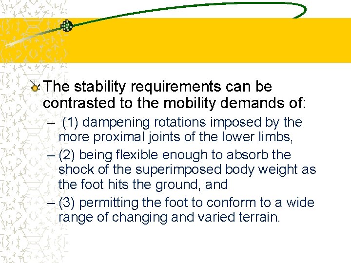 The stability requirements can be contrasted to the mobility demands of: – (1) dampening