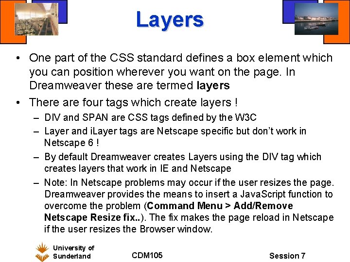 Layers • One part of the CSS standard defines a box element which you