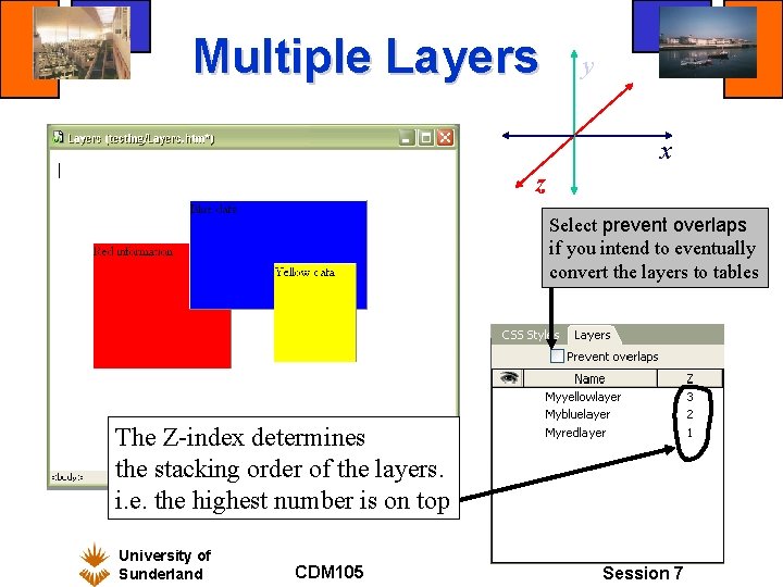 Multiple Layers y x z Select prevent overlaps if you intend to eventually convert