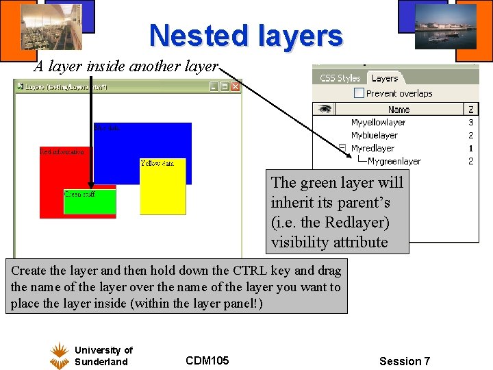 Nested layers A layer inside another layer The green layer will inherit its parent’s