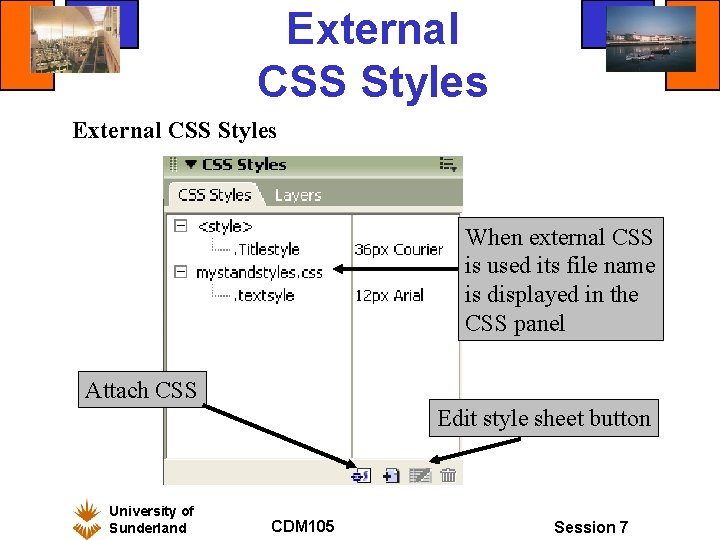 External CSS Styles When external CSS is used its file name is displayed in