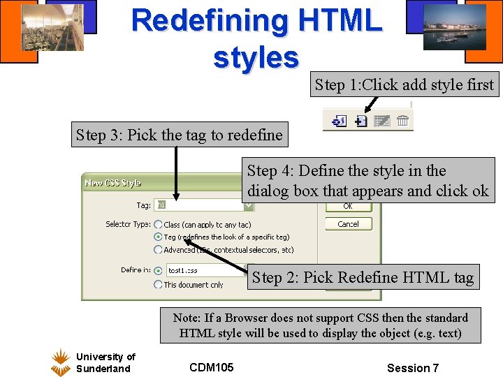Redefining HTML styles Step 1: Click add style first Step 3: Pick the tag