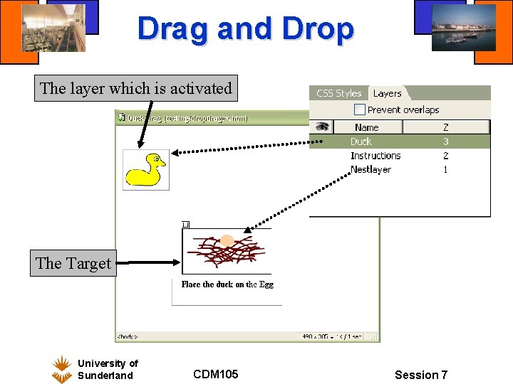 Drag and Drop The layer which is activated The Target University of Sunderland CDM