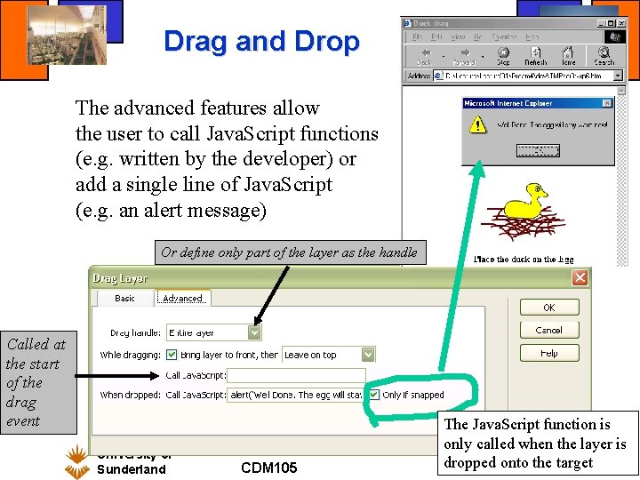 Drag and Drop The advanced features allow the user to call Java. Script functions