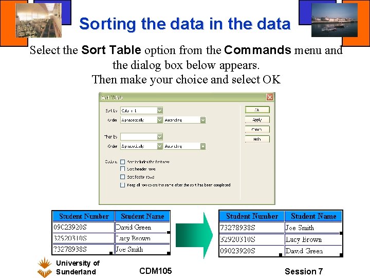 Sorting the data in the data Select the Sort Table option from the Commands