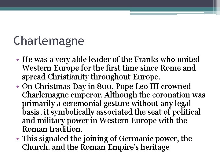 Charlemagne • He was a very able leader of the Franks who united Western