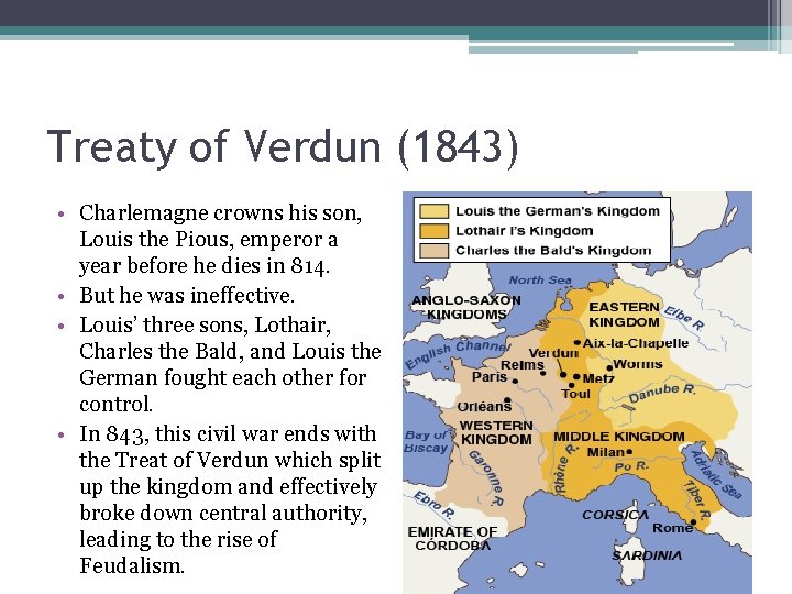Treaty of Verdun (1843) • Charlemagne crowns his son, Louis the Pious, emperor a
