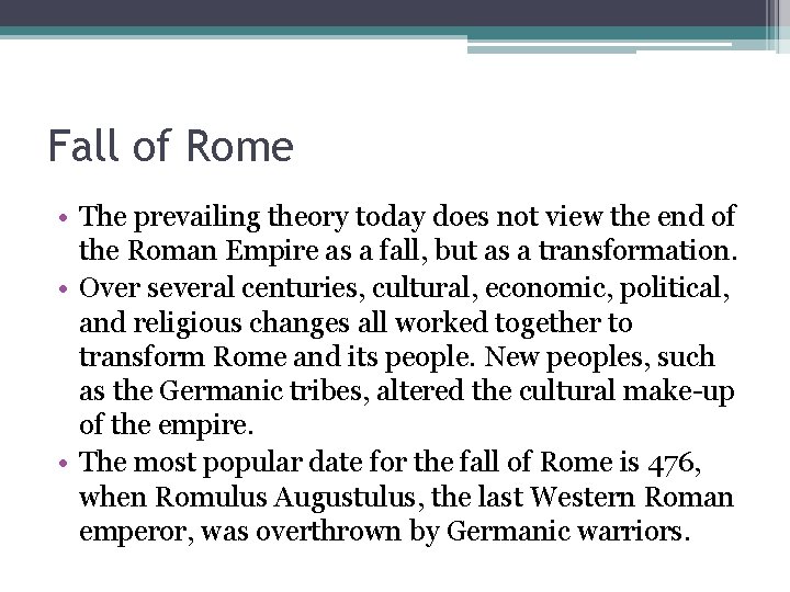 Fall of Rome • The prevailing theory today does not view the end of