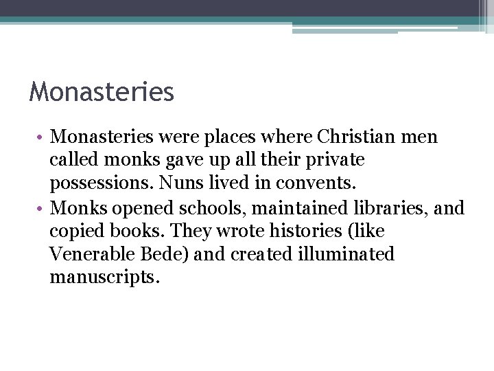 Monasteries • Monasteries were places where Christian men called monks gave up all their