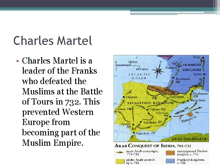 Charles Martel • Charles Martel is a leader of the Franks who defeated the