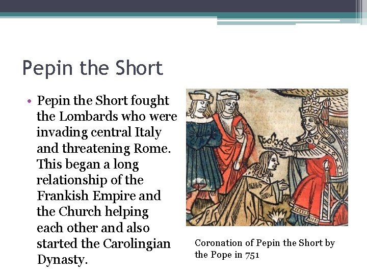 Pepin the Short • Pepin the Short fought the Lombards who were invading central