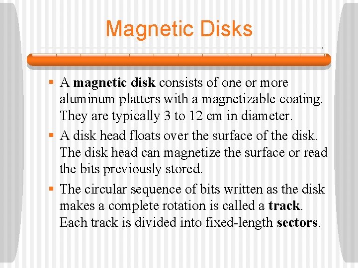 Magnetic Disks § A magnetic disk consists of one or more aluminum platters with