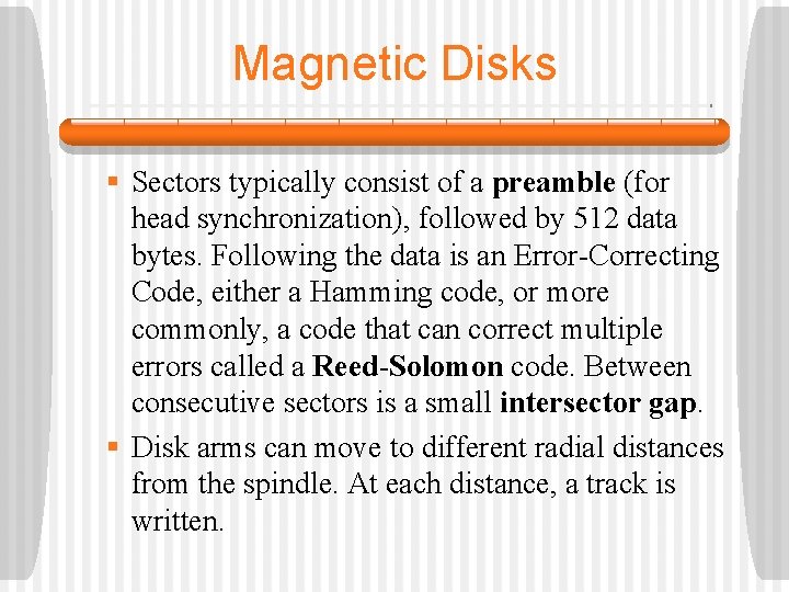 Magnetic Disks § Sectors typically consist of a preamble (for head synchronization), followed by