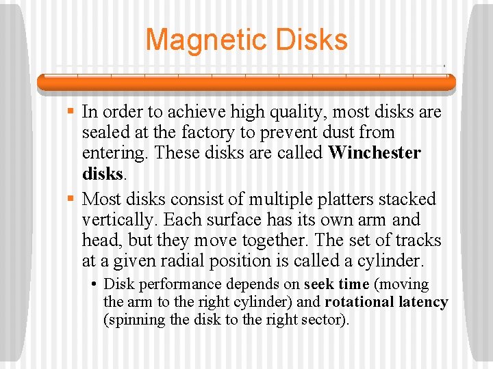 Magnetic Disks § In order to achieve high quality, most disks are sealed at