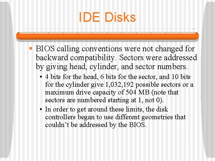 IDE Disks § BIOS calling conventions were not changed for backward compatibility. Sectors were