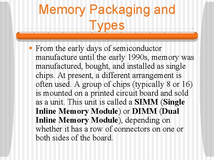 Memory Packaging and Types § From the early days of semiconductor manufacture until the