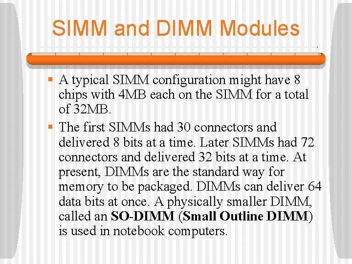 SIMM and DIMM Modules § A typical SIMM configuration might have 8 chips with