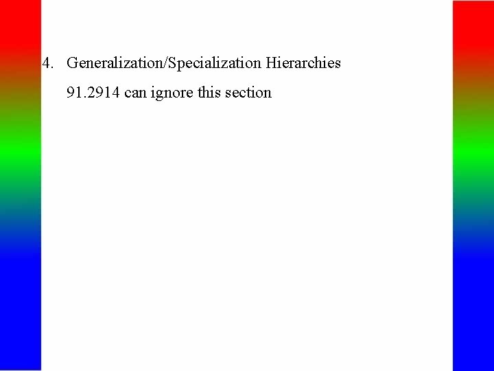 4. Generalization/Specialization Hierarchies 91. 2914 can ignore this section 