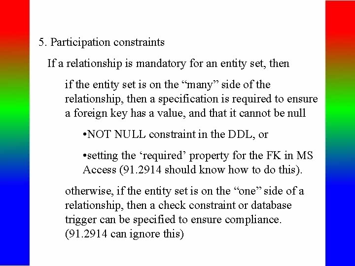 5. Participation constraints If a relationship is mandatory for an entity set, then if