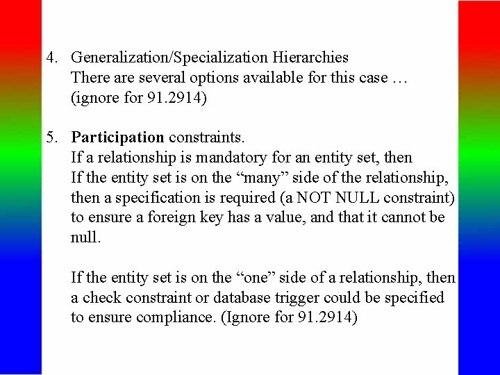 4. Generalization/Specialization Hierarchies There are several options available for this case … (ignore for