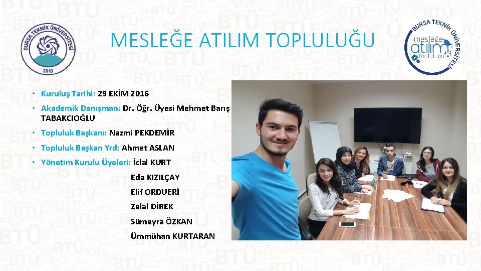 MESLEĞE ATILIM TOPLULUĞU • Kuruluş Tarihi: 29 EKİM 2016 • Akademik Danışman: Dr. Öğr.