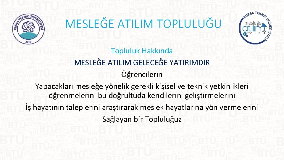 MESLEĞE ATILIM TOPLULUĞU Topluluk Hakkında MESLEĞE ATILIM GELECEĞE YATIRIMDIR Öğrencilerin Yapacakları mesleğe yönelik gerekli