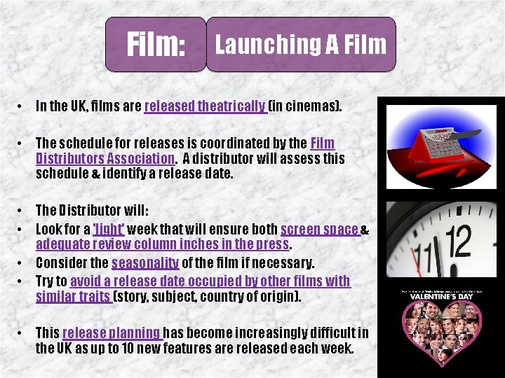 Film: Launching A Film • In the UK, films are released theatrically (in cinemas).