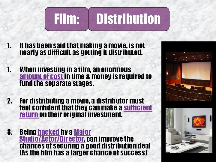 Film: Distribution 1. It has been said that making a movie, is not nearly