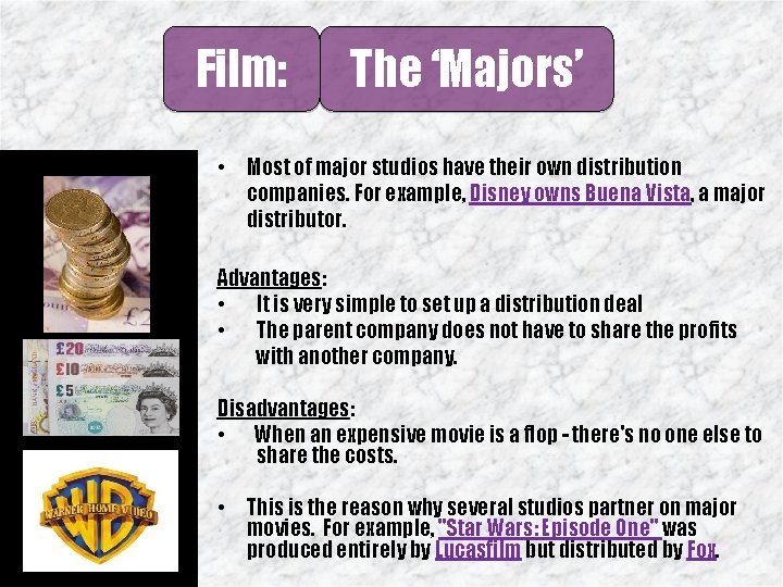 Film: The ‘Majors’ • Most of major studios have their own distribution companies. For