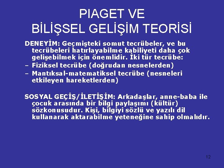 PIAGET VE BİLİŞSEL GELİŞİM TEORİSİ DENEYİM: Geçmişteki somut tecrübeler, ve bu tecrübeleri hatırlayabilme kabiliyeti