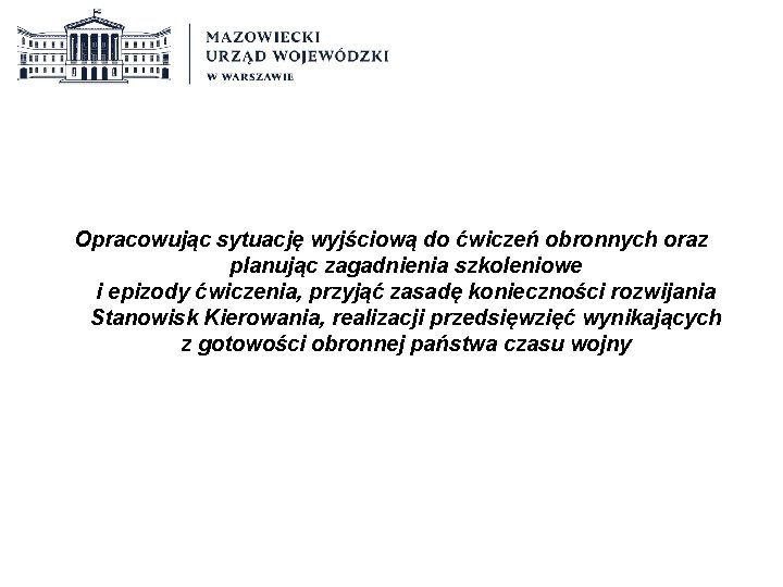 Opracowując sytuację wyjściową do ćwiczeń obronnych oraz planując zagadnienia szkoleniowe i epizody ćwiczenia, przyjąć