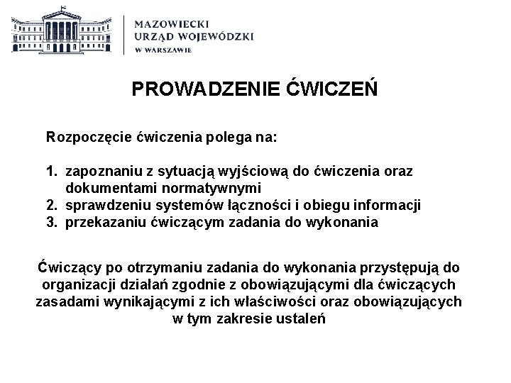 PROWADZENIE ĆWICZEŃ Rozpoczęcie ćwiczenia polega na: 1. zapoznaniu z sytuacją wyjściową do ćwiczenia oraz