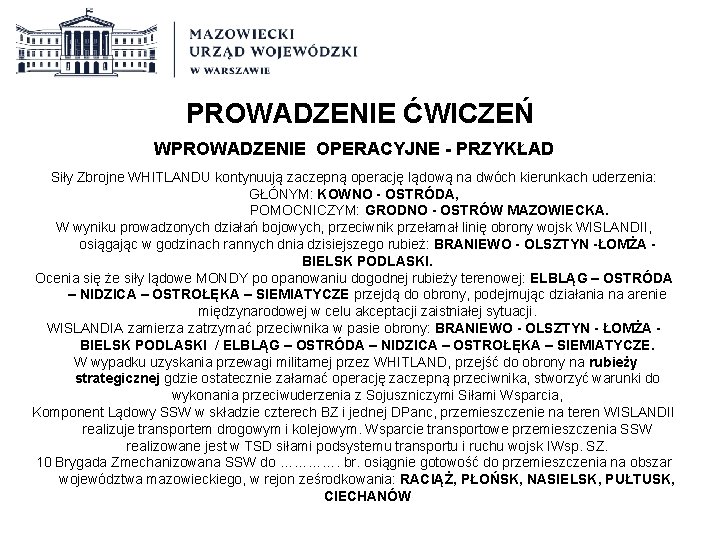 PROWADZENIE ĆWICZEŃ WPROWADZENIE OPERACYJNE - PRZYKŁAD Siły Zbrojne WHITLANDU kontynuują zaczepną operację lądową na